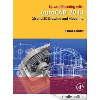 Up and Running with AutoCAD 2014: 2D and 3D Drawing and Modeling [Kindle-editie]