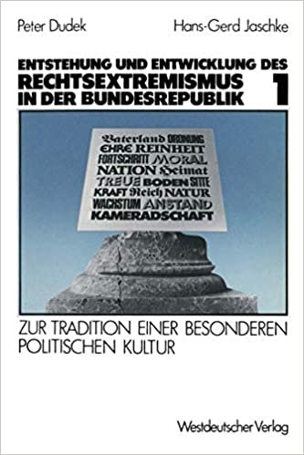Entstehung und Entwicklung des Rechtsextremismus in der Bundesrepublik: Zur Tradition einer besonderen politischen Kultur, Bd. 1: Zur Tradition einer besonderen politischen Kultur. Band 1