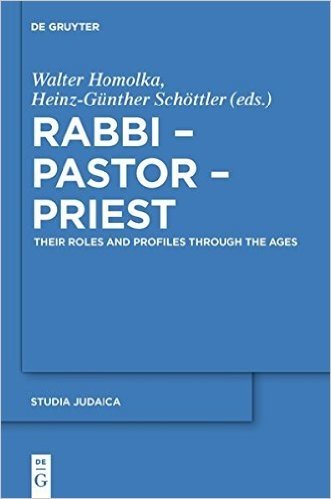 Rabbi - Pastor - Priest: Their Roles and Profiles Through the Ages