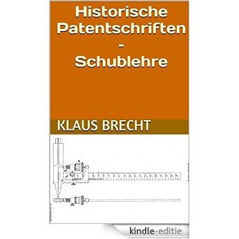 Historische Patentschriften - Schublehre (German Edition) [Kindle-editie]