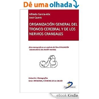 Organización general del tronco cerebral y de los nervios craneales (Capítulo del libro Evaluación neurológica del recien nacido): 1 [eBook Kindle]