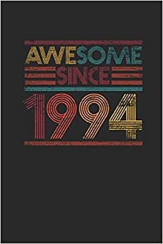 Awesome Since 1994: Blank Lined Notebook / Journal (6 X 9) - Birthday Gift and Anniversary Gift for Women And Men