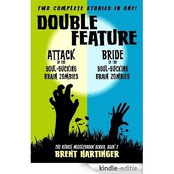 Double Feature: Attack of the Soul-Sucking Brain Zombies/Bride of the Soul-Sucking Brain Zombies (The Russel Middlebrook Series Book 3) (English Edition) [Kindle-editie]