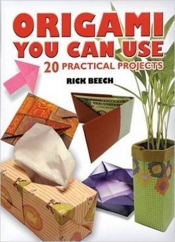 Origami You Can Use: 27 Practical Projects