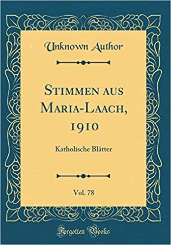 Stimmen aus Maria-Laach, 1910, Vol. 78: Katholische Blätter (Classic Reprint)