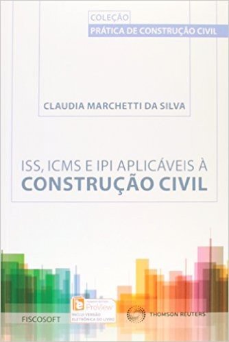 ISS, ICMS e IPI Aplicáveis à Construção Civil