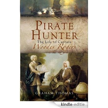 Pirate Hunter: The Life of Captain Woodes Rogers [Kindle-editie]