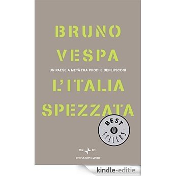 L'Italia spezzata: Un paese a metà tra Prodi e Berlusconi (Oscar bestsellers Vol. 1779) (Italian Edition) [Kindle-editie]