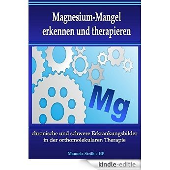 Magnesium-Mangel erkennen und therapieren (German Edition) [Kindle-editie]