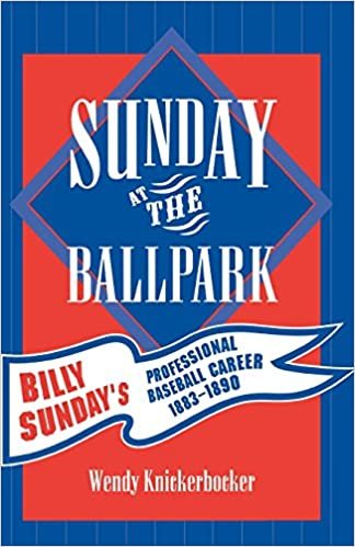 indir Sunday at the Ballpark: Billy Sunday&#39;s Professional Baseball Career, 1883-1890 (American Sports History Series)