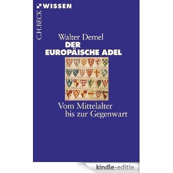 Der europäische Adel: Vom Mittelalter bis zur Gegenwart (Beck'sche Reihe) [Kindle-editie]