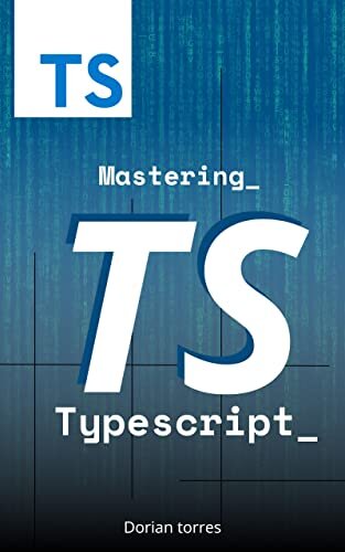 Mastering Typescript: Aprenda a construir aplicativos web escaláveis