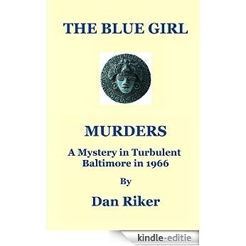 The Blue Girl Murders: A Mystery in Turbulent Baltimore in 1966 (The Nick Prescott & Maury Antonelli Mysteries) (English Edition) [Kindle-editie]