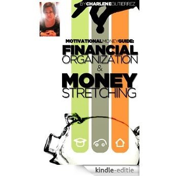 Motivational Money Guide: Financial Organization & Money Stretching (English Edition) [Kindle-editie]