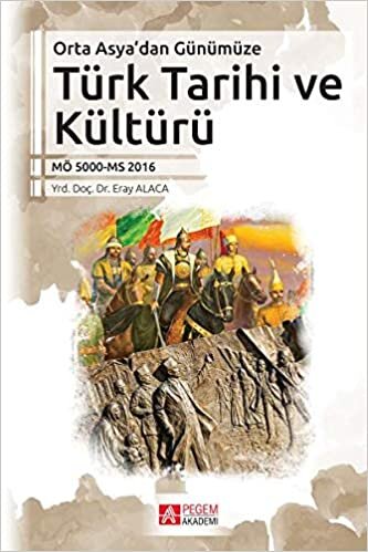 indir Orta Asyadan Günümüze Türk Tarihi ve Kültürü: MÖ5000-MS2018
