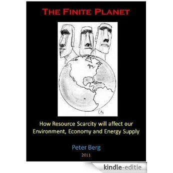 The Finite Planet: How resource scarcity will affect our environment, economy and energy supply (English Edition) [Kindle-editie]