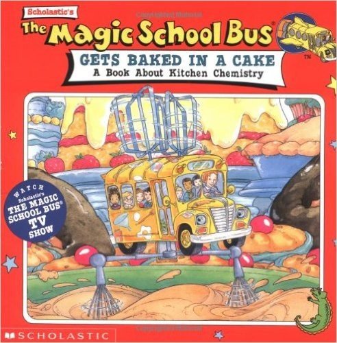 Magic School Bus Gets Baked in a Cake: A Book about Kitchen Chemistry baixar