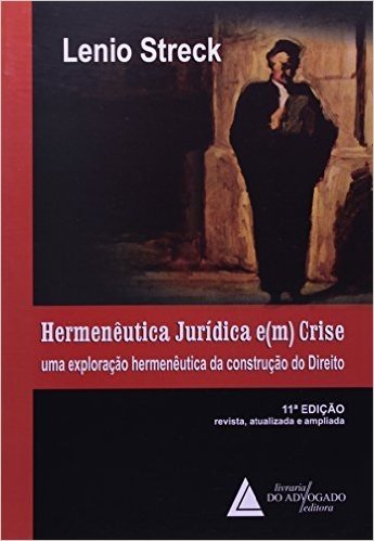 Hermenêutica Jurídica e(m) Crise. Uma Explosão Hermenêutica da Construção do Direito
