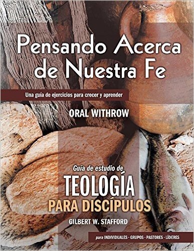Pensando En Nuestra Fe: Workbook to Accompany "Teologia Para Discipulos"
