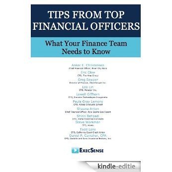 Tips From Top Financial Officers: What Your Finance Team Needs to Know (English Edition) [Kindle-editie]