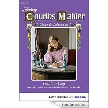 Hedwig Courths-Mahler - Folge 120: Fräulein Chef (German Edition) [Kindle-editie]