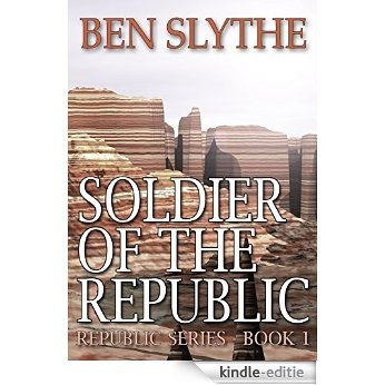 Soldier of the Republic (Republic Series Book 1) (English Edition) [Kindle-editie]