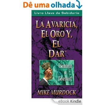 La Avaricia, El Oro Y El Dar (Spanish Edition) [eBook Kindle]