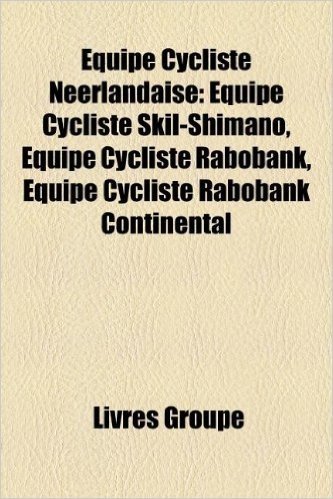 Equipe Cycliste Neerlandaise: Equipe Cycliste Skil-Shimano, Equipe Cycliste Rabobank, Equipe Cycliste Rabobank Continental
