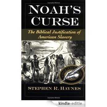 Noah's Curse: The Biblical Justification of American Slavery (Religion in America) [Kindle-editie]
