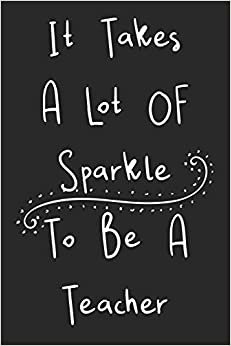 indir It Takes A Lot Of Sparkle To Be A Teacher: Teacher Weekly and Monthly Planner, Academic Year July 2019 - June 2020: 12 Month Agenda - Calendar, Organizer, Notes, Goals &amp; To Do Lists