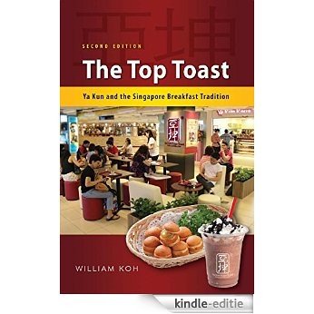 The Top Toast: Ya Kun and the Singapore Breakfast Tradition (English Edition) [Kindle-editie]