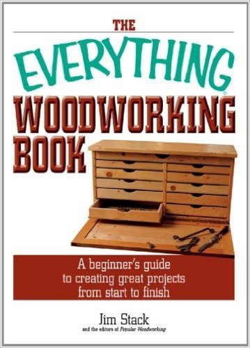 The Everything Woodworking Book: A Beginner's Guide To Creating Great Projects From Start To Finish (Everything®)