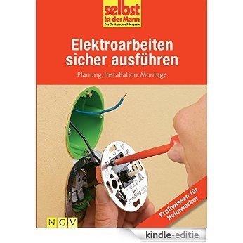 Elektroarbeiten sicher ausführen - Profiwissen für Heimwerker: Planung, Installation, Montage (German Edition) [Kindle-editie]