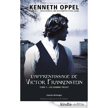 L'Apprentissage de Victor Frankenstein, Tome 1 Un sombre projet [Kindle-editie]