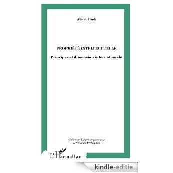 La propriété intellectuelle : Principes et dimension internationale (L'esprit économique) [Kindle-editie]