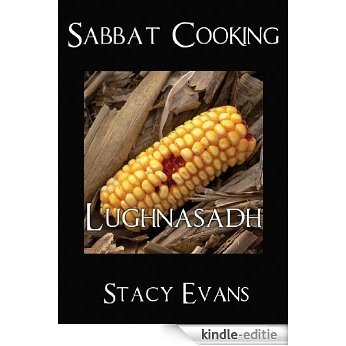 Sabbat Cooking ~ Lughnasadh (English Edition) [Kindle-editie]
