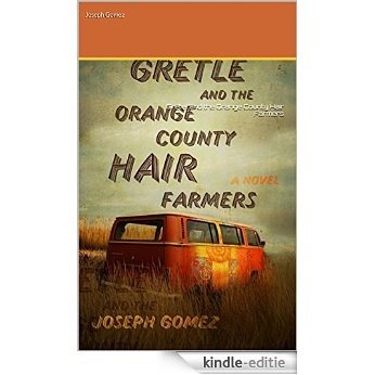 Gretel and the Orange County Hair Farmers (Prophets Speak Words of Fire Book 1) (English Edition) [Kindle-editie]