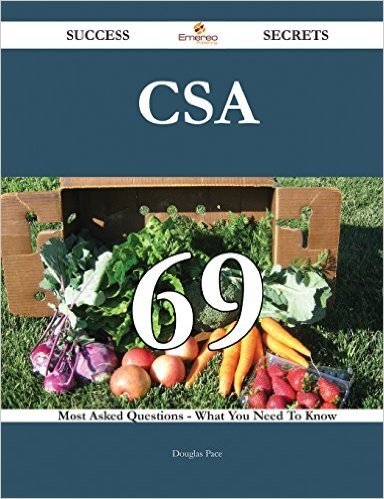 CSA 69 Success Secrets - 69 Most Asked Questions on CSA - What You Need to Know