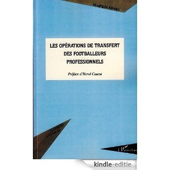 Les opérations de transfert des footballeurs professionnels (Logiques juridiques) [Kindle-editie]