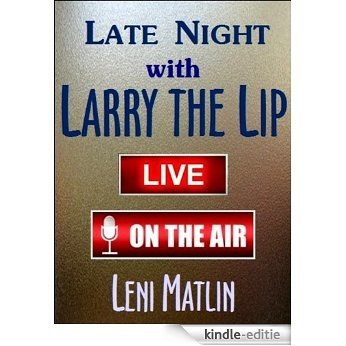 Late Night with Larry the Lip (English Edition) [Kindle-editie]
