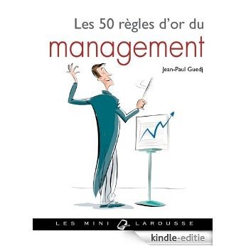 Les 50 Règles d'or du management (Les mini Larousse) (French Edition) [Kindle-editie]