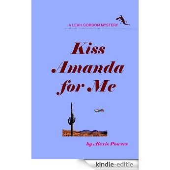 Kiss Amanda for Me (Kiss Series...Leah Gordon Mystery Book 3) (English Edition) [Kindle-editie] beoordelingen