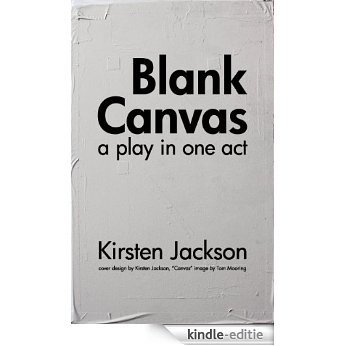 Blank Canvas: A Play in One Act (English Edition) [Kindle-editie]