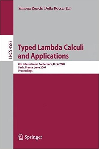 Typed Lambda Calculi and Applications: 8th International Conference, Tlca 2007, Paris, France, June 26-28, 2007, Proceedings