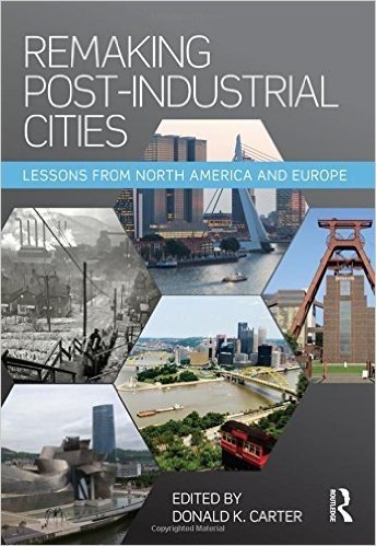 Remaking Post-Industrial Cities: Lessons from North America and Europe
