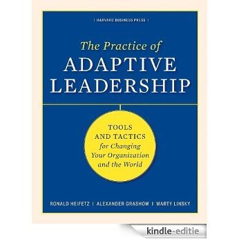 The Practice of Adaptive Leadership: Tools and Tactics for Changing Your Organization and the World [Kindle-editie] beoordelingen