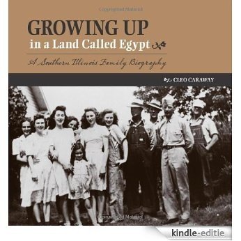 Growing Up in a Land Called Egypt: A Southern Illinois Family Biography (Shawnee Books) [Kindle-editie]