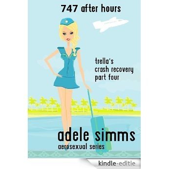 Trella's Crash Recovery part four. 747 AFTER HOURS (Adele Simms AeroSexual Series) (English Edition) [Kindle-editie] beoordelingen