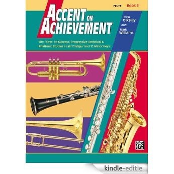Accent on Achievement Book 3 Flute: The "Keys" to Success: Progressive Technical & Rhythmic Studies in all 12 Major and 12 Minor Keys [Kindle-editie]