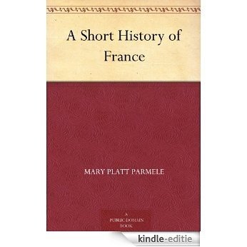 A Short History of France (English Edition) [Kindle-editie]